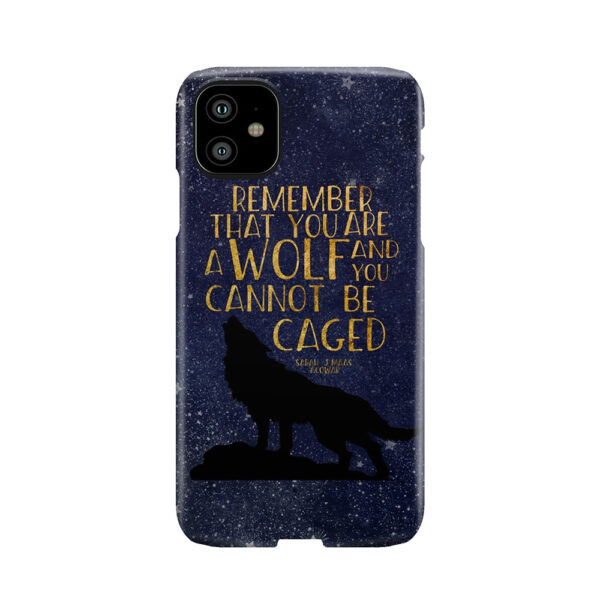Remember That You Are A Wolf And You Cannot Be Caged Phone Case
