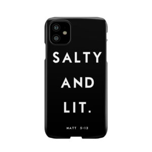 Salty And Lit Phone Case