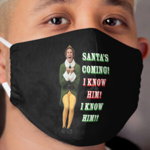 SANTA'S COMING! OMG! I KNOW HIM! Elf Movie Buddy/Will Ferrell Cloth Face Mask