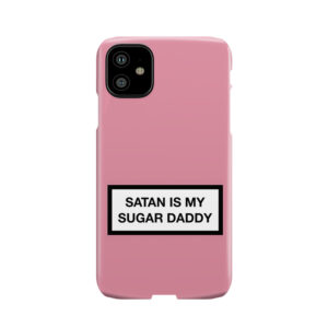 Satan Is My Sugar Daddy Phone Case