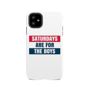 Saturdays Are For The Boys Tough Phone Case