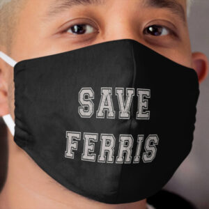 Save Ferris Bueller Original High School Theme T Cloth Face Mask