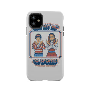 Say No To Sports Tough Phone Case