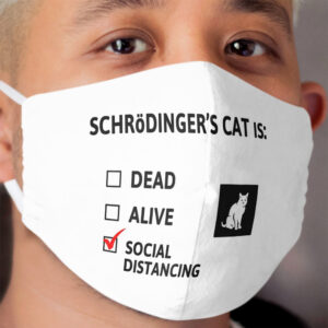 Schrodinger's social distancing Cloth Face Mask