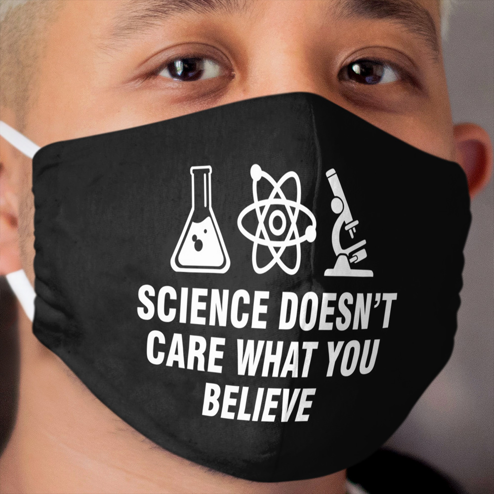 Science doesn't care what you believe Cloth Face Mask 2