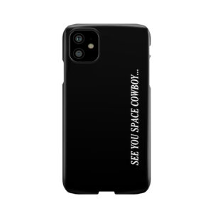 See You Space Cowboy Phone Case