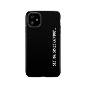 See You Space Cowboy Tough Phone Case
