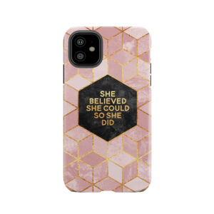 She Believed She Could So She Did Tough Phone Case