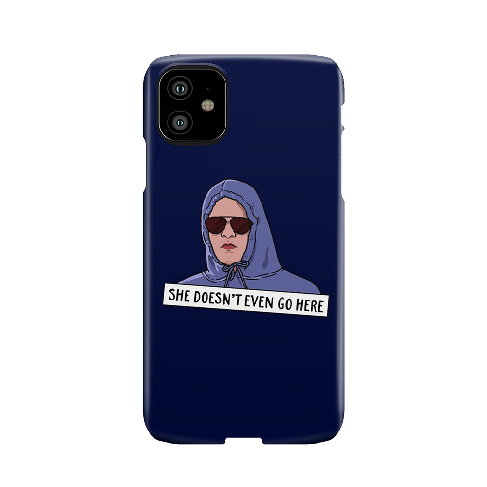 She Doesn'T Even Go Here Phone Case