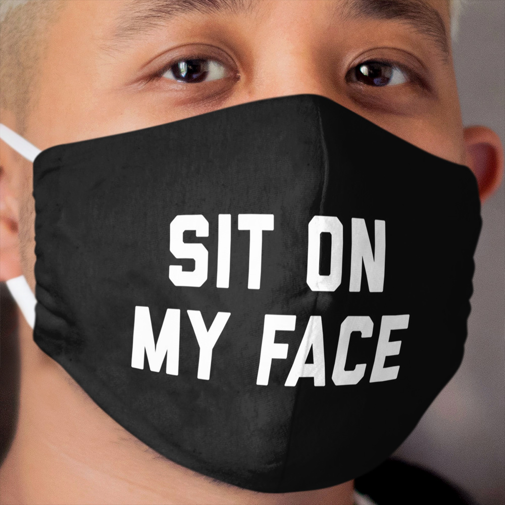 Sit On My Cloth Face Mask