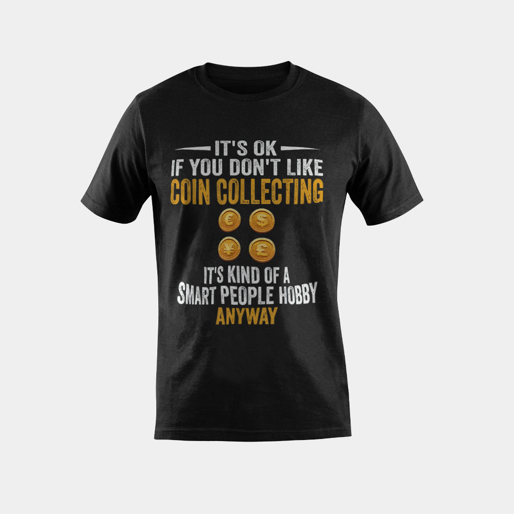 Smart People Hobby Coin Collecting - Funny Coin Collector T-Shirt