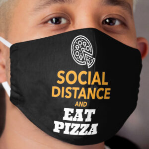 Social Distance and Eat Pizza | Pizza Lover Design Cloth Face Mask