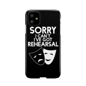 Sorry I Can'T, I'Ve Got Rehearsal (White) Phone Case