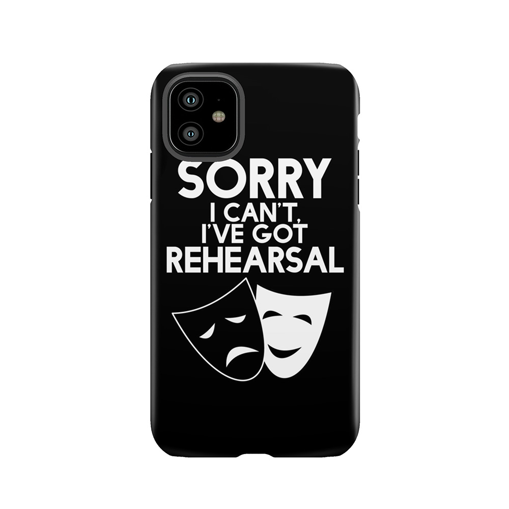 Sorry I Can'T, I'Ve Got Rehearsal (White) Tough Phone Case