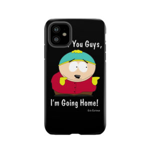 South Park - Eric Cartman - Screw You Guys Im Going Home Tough Phone Case