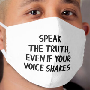 Speak the truth, even if your voice shakes Cloth Face Mask