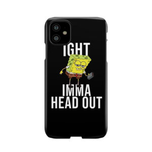 Spongebob Meme: Ight Imma Head Out Phone Case