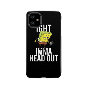 Spongebob Meme: Ight Imma Head Out Tough Phone Case