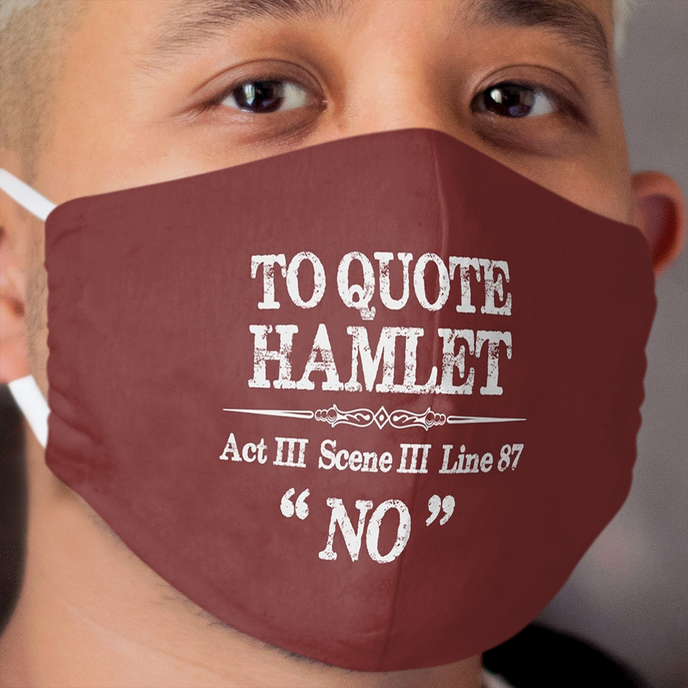 Stage Manager Gifts - Shakespeare Hamlet Quote 'No' - Funny Gift Ideas for Theatre Stage Managers & Theater Assistant Cloth Face Mask