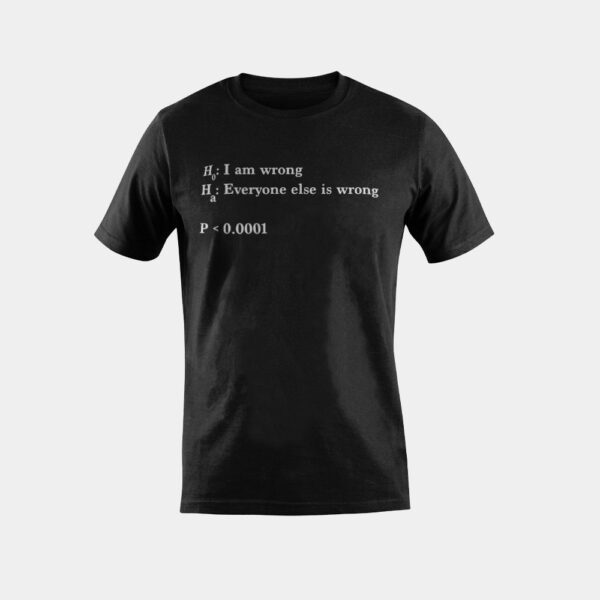 Statistics and Data Science - Alternative Hypothesis is True T-Shirt