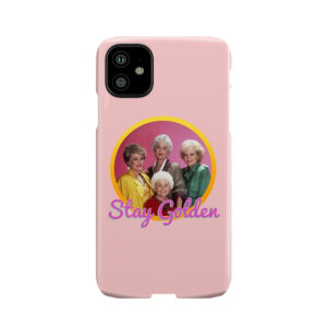Stay Golden, Girls. Phone Case