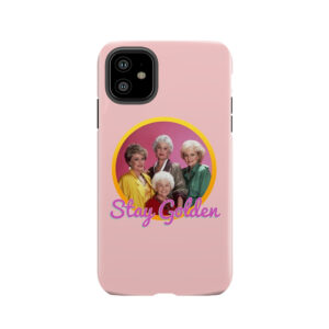 Stay Golden, Girls. Tough Phone Case