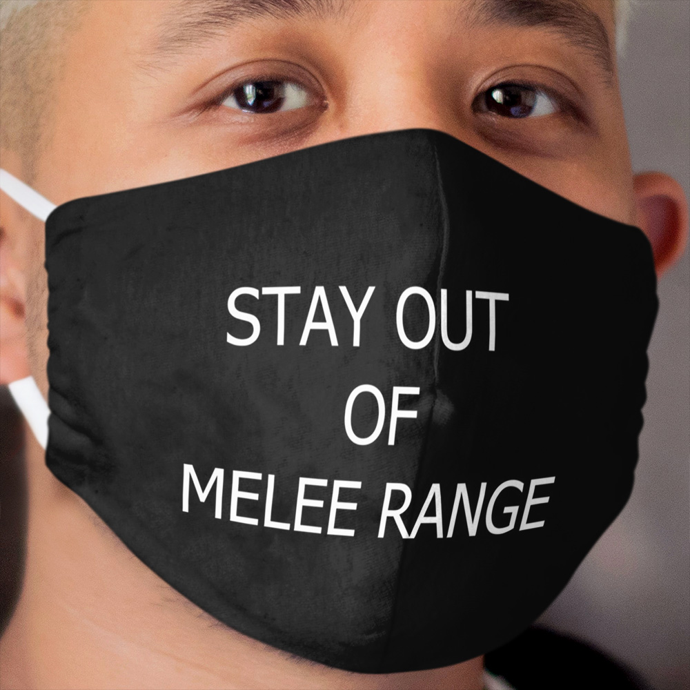 Stay Out of Melee Range Cloth Face Mask