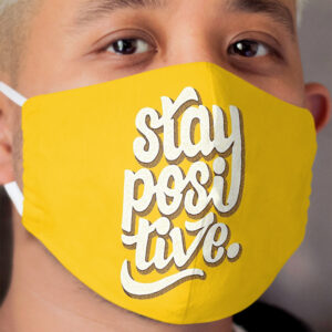 Stay Positive - Hand Lettering Retro Type Design Cloth Face Mask