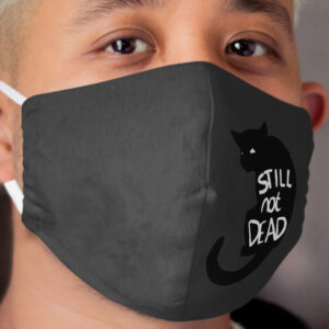 Still not dead Cloth Face Mask