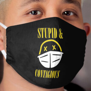 Stupid and Contagious Cloth Face Mask