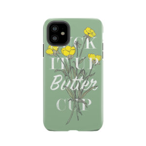Suck It Up Buttercup Tough Phone Case