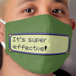 Super Effective! Cloth Face Mask