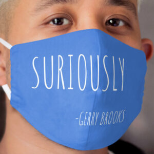 Suriously gerry brooks Cloth Face Mask