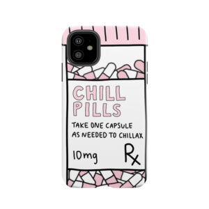 Take A Chill Pill Tough Phone Case