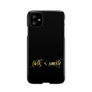 Talk Less, Smile More Phone Case