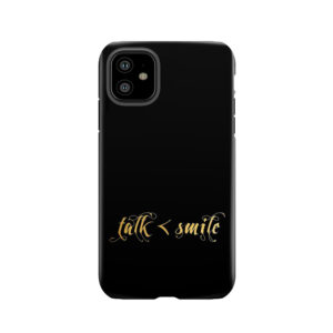Talk Less, Smile More Tough Phone Case