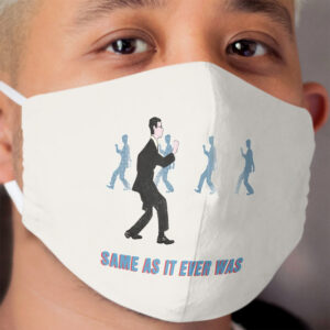 Talking Heads - Once In A Lifetime Walk - Same As It Ever Was Cloth Face Mask