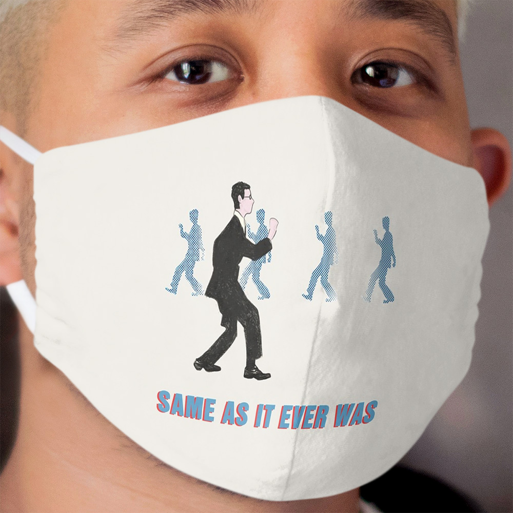 Talking Heads - Once In A Lifetime Walk - Same As It Ever Was Cloth Face Mask