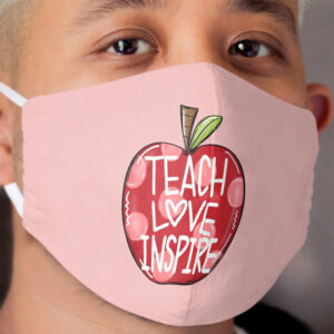 teach love inspire Cloth Face Mask