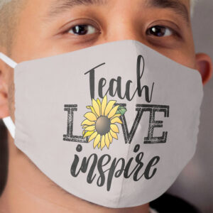 Teach Love Inspire Sunflower teacher inspirational quotes cute lettering Cloth Face Mask