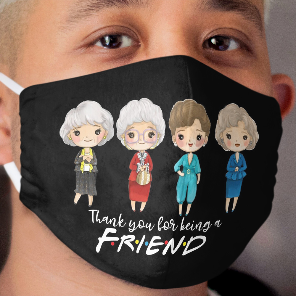 thanks you for being a friend-golden girls Cloth Face Mask
