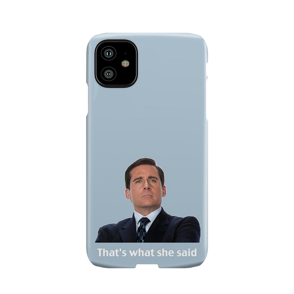 That'S What She Said Phone Case