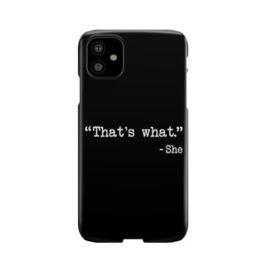 That'S What She Said Quote 2 Phone Case