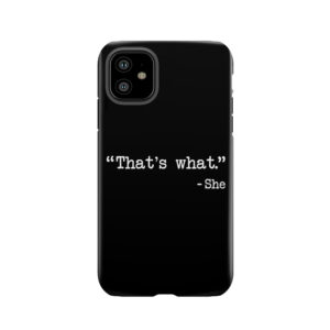 That's What She Said Quote 2 Tough Phone Case