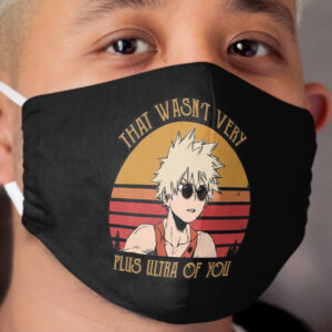 That Wasn't Very Plus Ultra of You - Bakugou Katsuki - BNHA Cloth Face Mask