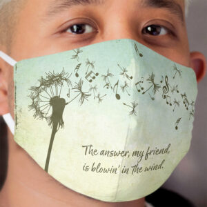 The Answer my Friend is Blowin in the Wind Cloth Face Mask