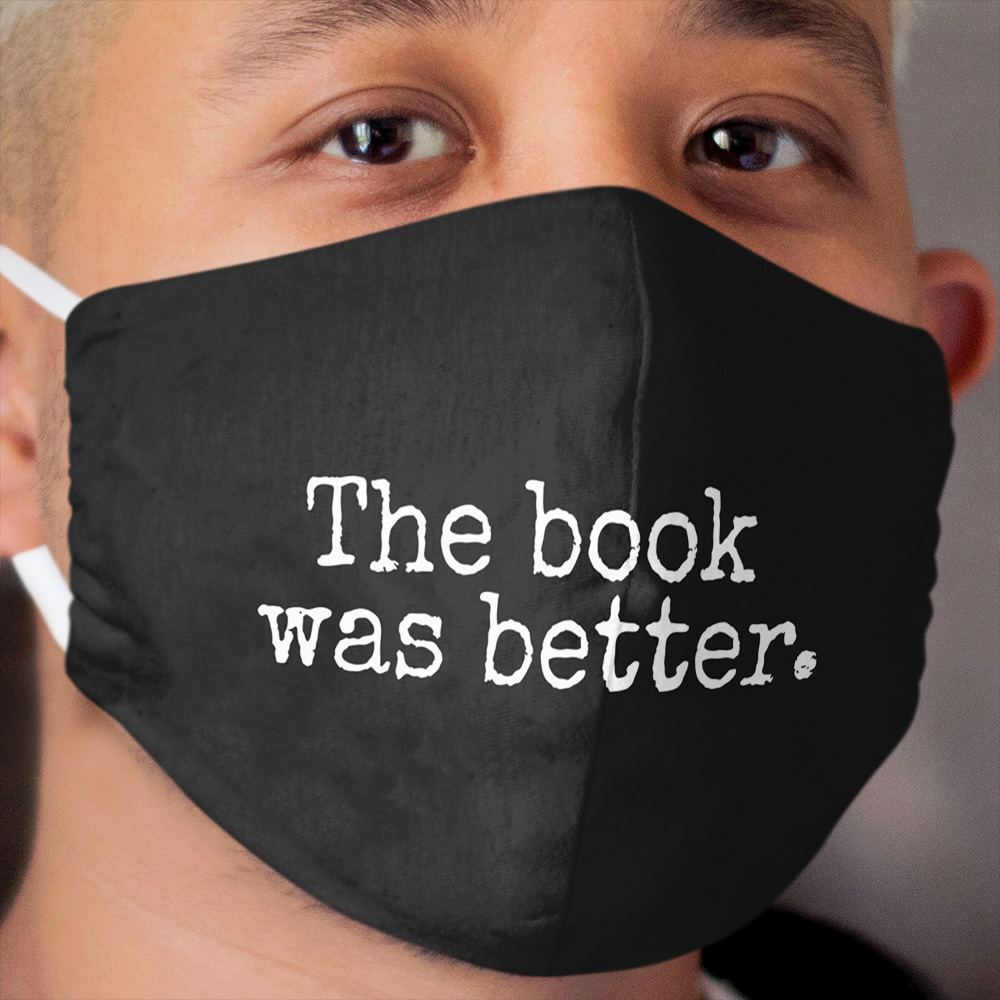 The Book Was Better Old Retro Style Typography Funny Bookworm Birthday gift Cloth Face Mask