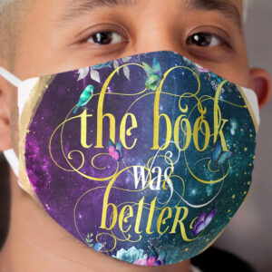 the book was better than the movie Cloth Face Mask