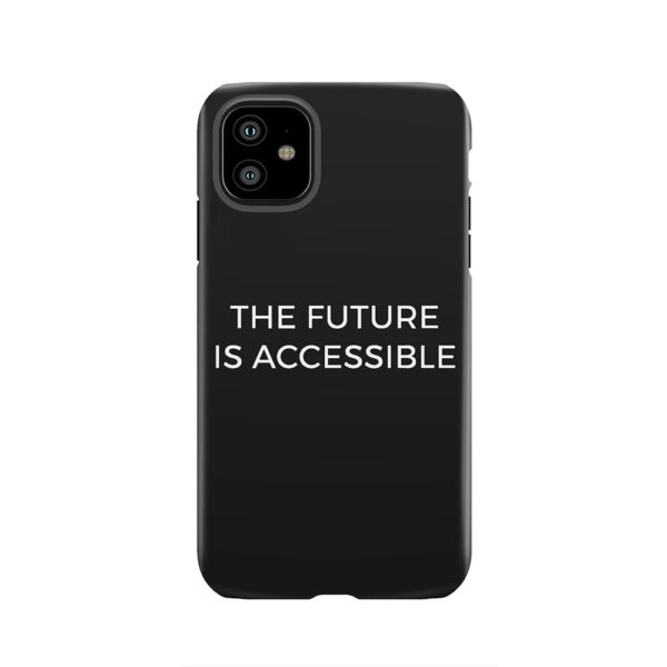 The Future Is Accessible Tough Phone Case