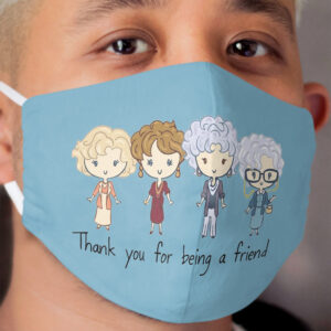 the golden thank you for being a friend Cloth Face Mask
